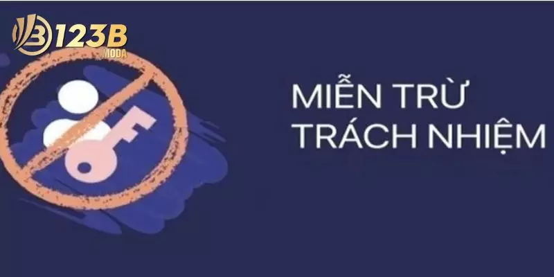 miễn trừ trách nhiệm 1 Chính sách miễn trừ trách nhiệm của 123B cực kỳ quan trọng