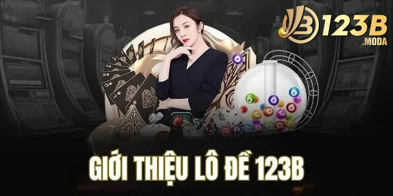 Lô Đề 2 Nhiều hình thức chơi đa dạng và mức cược phong phú tại 123B