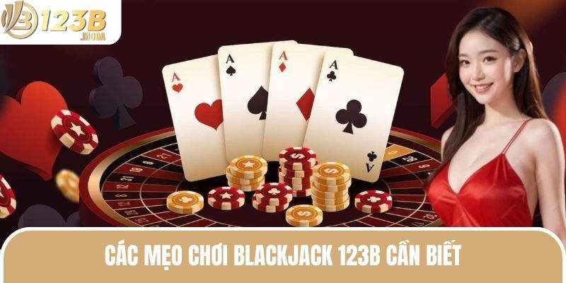 Blackjack 123B - Tựa Game Khuấy Đảo Giới Điệu Mộ Ngày Nay 3 Tỷ lệ thưởng mỗi khi chơi game Blackjack 123B
