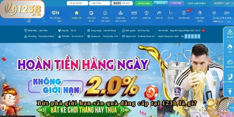 Bứt phá giới hạn săn quà đẳng cấp tại 123b có gì hot? 3 Phần thưởng khi bứt phá giới hạn: Tăng cấp, tặng quà, tăng lợi nhuận
