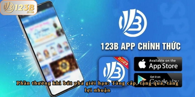 Bứt phá giới hạn săn quà đẳng cấp tại 123b có gì hot? 4 Cách tối ưu hiệu quả khi tham gia chương trình