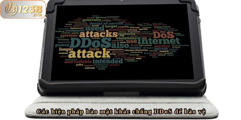 Chống Ddos – Bảo Vệ An Toàn Cho Nền Tảng Nhà Cái 123b 3 Các biện pháp bảo mật khác chống DDoS để bảo vệ