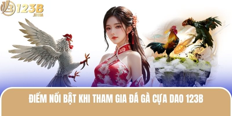 Đá Gà Cựa Dao - Trải Nghiệm Đỉnh Cao Tại Nhà Cái 123B 2 Điểm nổi bật khi tham gia đá gà cựa dao tại nhà cái 123B