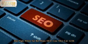 Đội Ngũ Nhân Sự Bộ Phận SEO Của Nhà Cái 123b – Sự Phát Triển 2 Đội Ngũ Nhân Sự Bộ Phận SEO Của Nhà Cái 123b – Sự Phát Triển