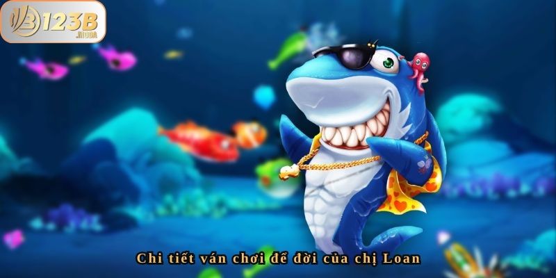 Giấc Mơ Thành Hiện Thực Của Chị Loan - Thắng 90 Triệu Từ Bắn Cá Tại 123B 3 Chi tiết ván chơi để đời của chị Loan