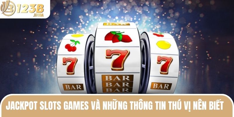 Jackpot Slots Games Và Những Thông Tin Thú Vị Nên Biết 3 Chọn máy có thưởng cao tối ưu lợi nhuận