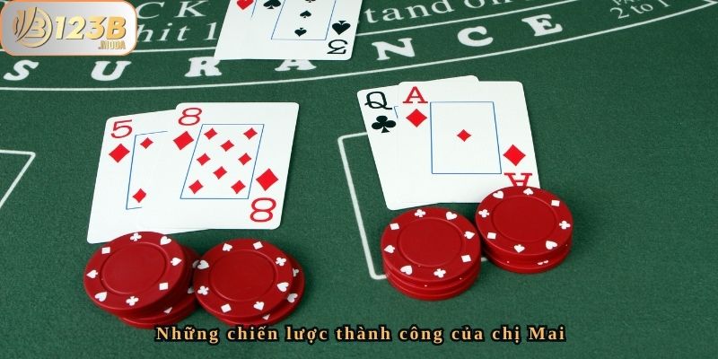Nghệ Thuật Cược Bạc Của Chị Mai - Thắng 60 Triệu Từ Blackjack Tại 123B 4 Những chiến lược thành công của chị Mai