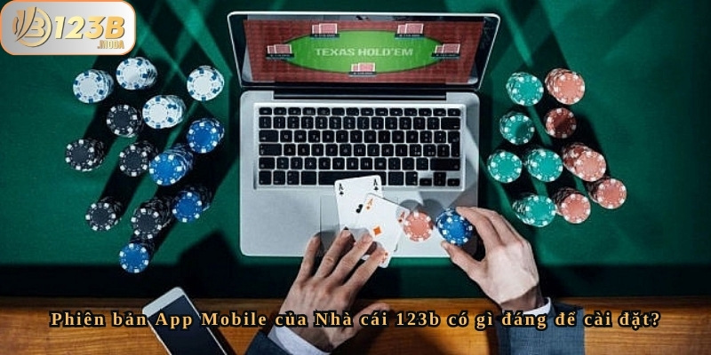 Phiên bản App Mobile của Nhà cái 123b có gì? Khám phá ngay! 3 Ứng dụng có gì khác biệt so với bản trình duyệt?