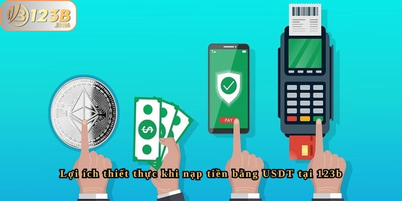 Tham gia nạp tiền USDT nhận nhiều ưu đãi hấp dẫn tại 123b 4 Ưu đãi hấp dẫn đang áp dụng cho hình thức nạp USDT