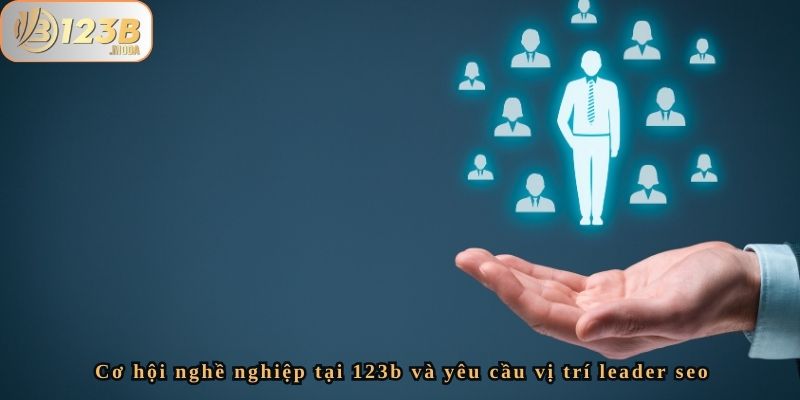 Tuyển Dụng Vị Trí Leader Seo Tại 123b – Cơ Hội Nghề Nghiệp 1 Tuyển Dụng Vị Trí Leader Seo Tại 123b – Cơ Hội Nghề Nghiệp