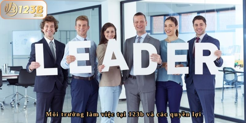 Tuyển Dụng Vị Trí Leader Seo Tại 123b – Cơ Hội Nghề Nghiệp 4 Môi trường làm việc tại 123b và các quyền lợi