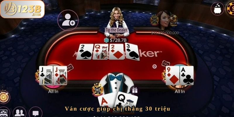 Con Đường Làm Giàu Của Chị Lan - Chiến Thắng 30 Triệu Từ Poker Tại 123B 3 Ván cược giúp chị Lan thắng 30 triệu