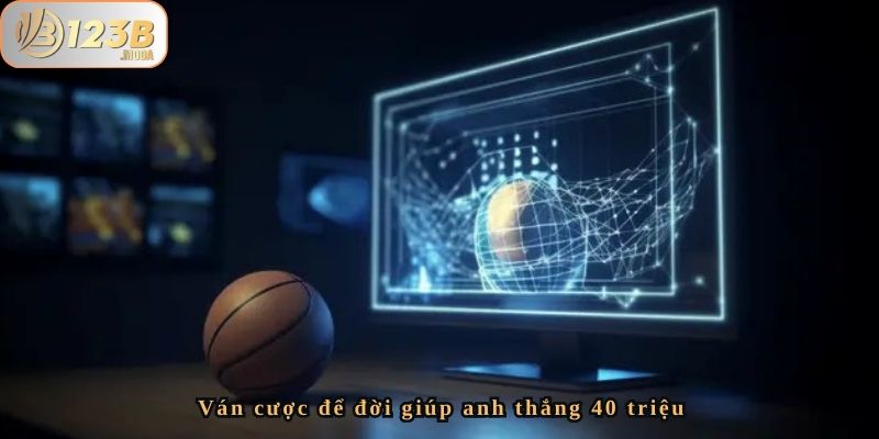 Chiến Lược Hiệu Quả Của Anh Văn - Thắng 40 Triệu Từ Cá Cược Bóng Rổ Tại 123B 3 Ván cược thay đổi cuộc đời
