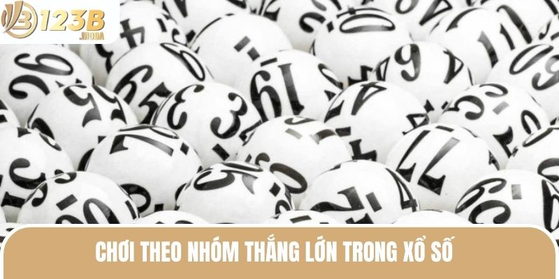 Xổ Số Miền Bắc - Tìm Hiểu Từ A Đến Z Trò Chơi Quốc Dân 3 Chơi theo nhóm thắng lớn trong xổ số